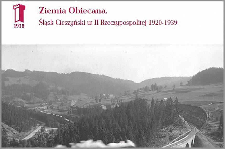 Ziemia Obiecana. Śląsk Cieszyński w II Rzeczypospolitej 1920-1939